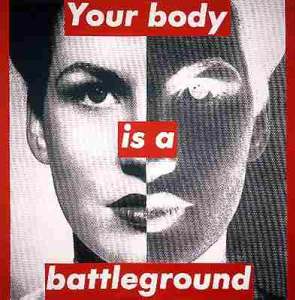 “Untitled (your body is a battleground)” Barbara Kruger, 1989